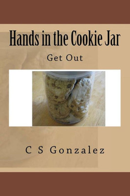 Hands in the Cookie Jar: Get Out