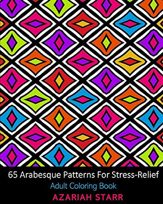 65 Arabesque Patterns For Stress-Relief: Adult Coloring Book