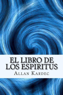 El Libro de los Espiritus (Spanish) Edition (Spanish Edition)