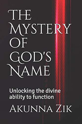 The Mystery of God's Name: Unlocking the divine ability to function