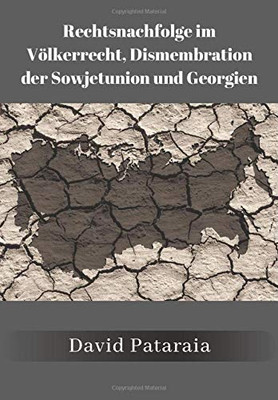 Rechtsnachfolge im Völkerrecht, Dismembration der Sowjetunion und Georgien (German Edition)