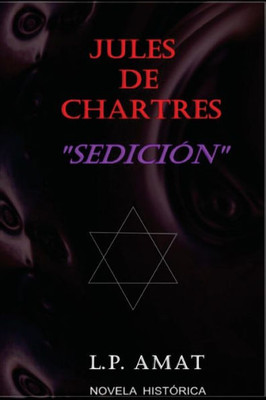 Jules de Chartres: Sedición (Spanish Edition)
