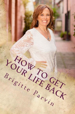 How To Get Your Life Back