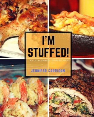 I'm Stuffed: A Collection of Stuffed Foods