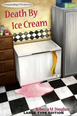 Death By Ice Cream: Large Type Edition (Pismawallops PTA Mysteries)