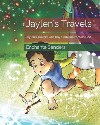 Jaylen's Travels: Jaylen's Travels: One boy's Adventure With God (Kingdom Voyager)