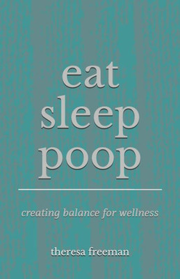 eat sleep poop: creating balance for wellness