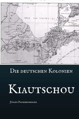 Die Deutschen Kolonien - Kiautschou (German Edition)