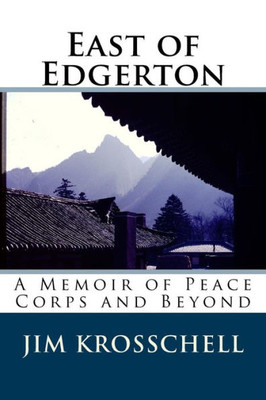 East of Edgerton: A Memoir of Peace Corps and Beyond