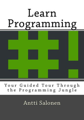 Learn Programming: Your Guided Tour Through the Programming Jungle