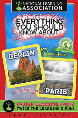 Everything You Should Know About: Berlin and Paris