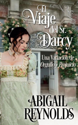 El Viaje del Sr. Darcy: Una Variacion de Orgullo y Prejuicio (Spanish Edition)