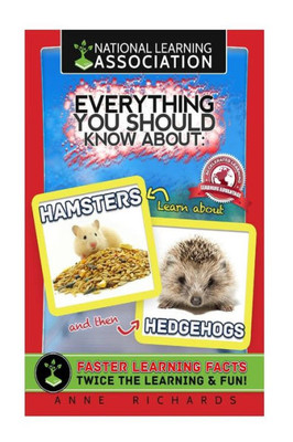 Everything You Should Know About: Hamsters and Hedgehogs