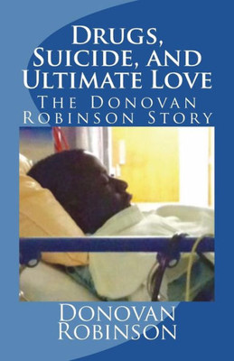Drugs, Suicide, and Ultimate Love: The Donovan Robinson Story