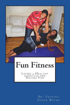Fun Fitness: Living a Healthy Lifestyle and Having Fun