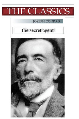 Joseph Conrad, The Secret Agent (THE CLASSICS)