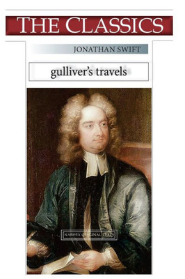 Jonathan Swift, Gulliver's Travels (THE CLASSICS)