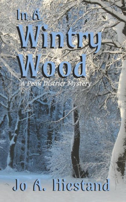 In A Wintry Wood (Peak District Mystery)