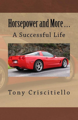 Horsepower and More . . .: A Successful Life