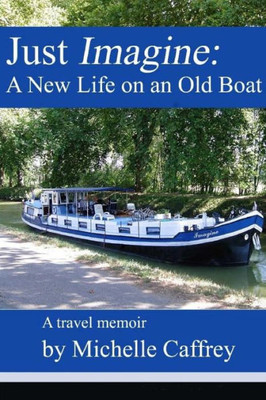 Just Imagine: A New Life on an Old Boat