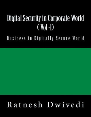 Digital Security in Corporate World ( Vol -1): Business in Digitally Secure World