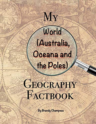 My World (Australia, Oceana and the Poles) Geography Factbook (My Geography Factbook)