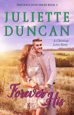 Forever His: A Christian Love Story (Precious Love Series)