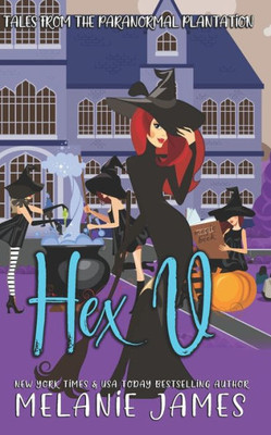 Hex U: A Paranormal Romantic Comedy (Tales from the Paranormal Plantation)