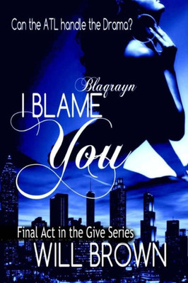 I Blame You: The Final Act