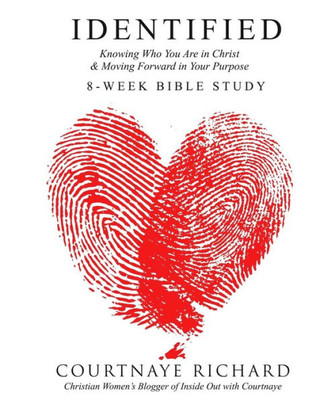 IDENTIFIED - 8 Week Bible Study: Knowing Who You Are in Christ & Moving Forward in Your Purpose