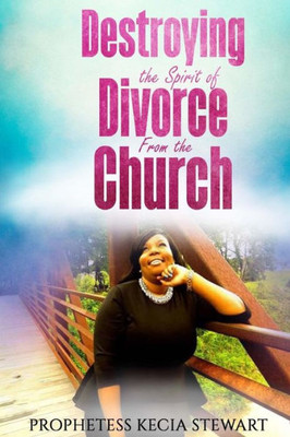 Destroying The Spirit of Divorce From the Church