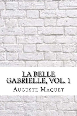 La belle Gabrielle, vol. 1 (French Edition)