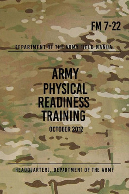 FM 7-22 Army Physical Readiness Training: October 2012