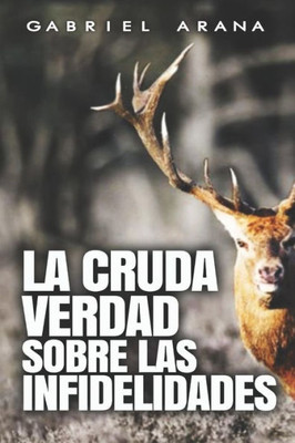 La cruda verdad sobre las Infidelidades (Spanish Edition)