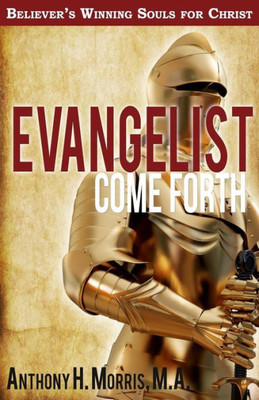 Evangelist Come Forth: Winning Souls for Christ