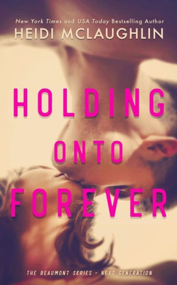 Holding Onto Forever (The Beaumont Series: Next Generation)