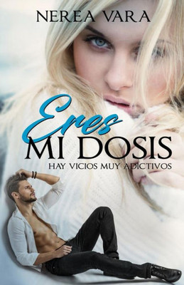 Eres mi dosis (Spanish Edition)