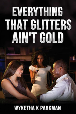 Everything That Glitters Ain't Gold