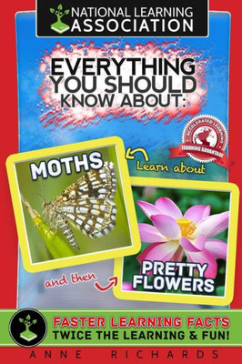Everything You Should Know About: Moths and Pretty Flowers