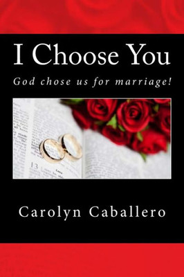 I Choose You: God Chose Us for Marriage!