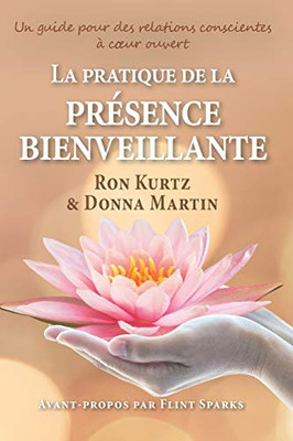 La pratique de la présence bienveillante: un guide pour des relations conscientes (French Edition)
