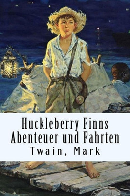 Huckleberry Finns Abenteuer und Fahrten (German Edition)