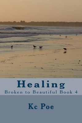 Healing (Broken to Beautiful)