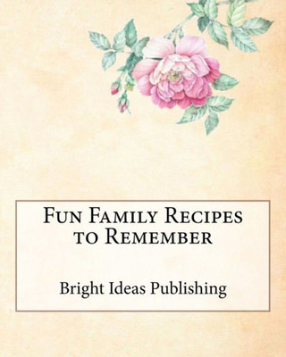 Fun Family Recipes to Remember