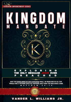 Kingdom Mandate: Exploring the Only Message Jesus Preached