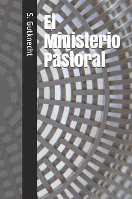 El Ministerio Pastoral (Spanish Edition)