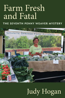 Farm Fresh and Fatal:The Seventh Penny Weaver Mystery