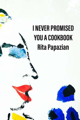 I Never Promised You a Cookbook
