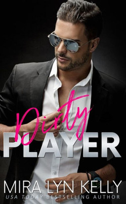 Dirty Player: A Hockey Romance (Back To You)