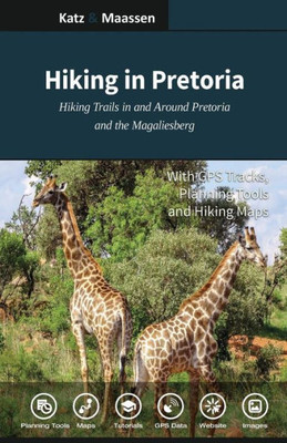 Hiking in Pretoria: Hiking Trails in and Around Pretoria and the Magaliesberg